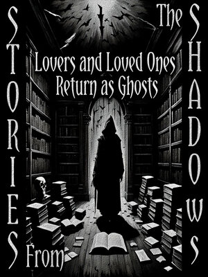cover image of Stories from the Shadows: Lovers and Loved Ones Return as Ghosts